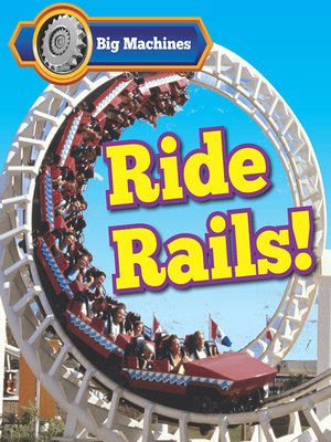 cover image of Big Machines Ride Rails!